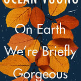 On Earth We're Briefly Gorgeous book by Ocean Vuong