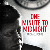 One Minute to Midnight by Michael Dobbs