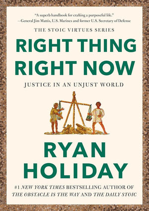 Right Thing, Right Now - Ryan Holiday