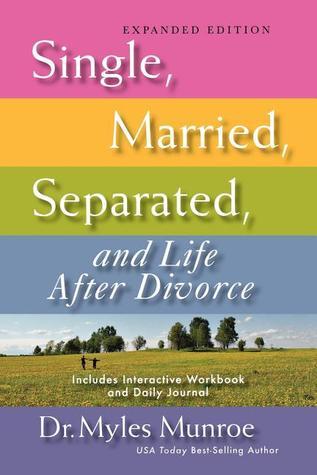 Book cover of 'Single, Married, Separated, and Life After Divorce book' by Dr. Myles Munroe with a colorful design and landscape illustration.