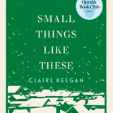 Small Things Like These by Claire Keegan