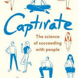 Captivate: The Science of Succeeding with People by Vanessa Van Edwards