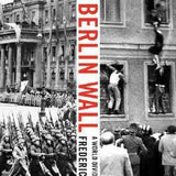 The Berlin Wall by Frederick Taylor