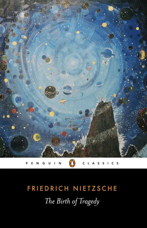 The Birth of Tragedy - Friedrich Nietzsche