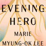 The Evening Hero book by Marie Myung-Ok Lee