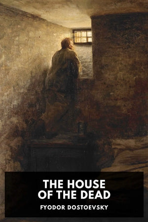 The House of the Dead book by Fyodor Dostoyevsky