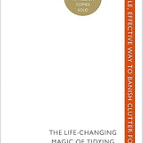 The Life-Changing Magic of Tidying Up by Marie Kondo