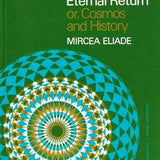 The Myth of the Eternal Return book by Mircea Eliade