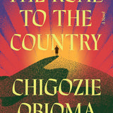 The Road to the Country book by Chigozie Obioma