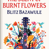 The Scent of Burnt Flowers by Blitz Bazawule