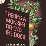 There's a Monster Behind the Door by by Gaëlle Bélem