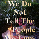 Things We Do Not Tell the People We Love book by Huma Qureshi