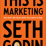 This is Marketing: You Can't Be Seen Until You Learn To See