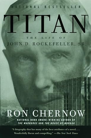 Book cover of 'Titan: The Life of John D. Rockefeller, Sr.' by Ron Chernow with a portrait of John D. Rockefeller.