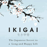 Ikigai: The Japanese Secret to a Long and Happy Life by Hector Garcia