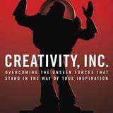 Creativity, Inc.: Overcoming the Unseen Forces That Stand in the Way of True Inspiration book by Ed Catmull