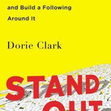 Stand Out: How to Find Your Breakthrough Idea and Build a Following Around It book by Dorie Clark