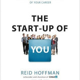 The Startup of You: Adapt to the Future, Invest in Yourself, and Transform Your Career book by Reid Hoffman