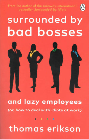 Surrounded by Bad Bosses and Lazy Employees - Thomas Erikson