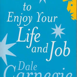How To Enjoy Your Life And Job By Dale Carnegie