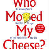 Who Moved My Cheese? by Spencer Johnson