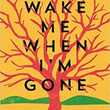 Wake Me When I'm Gone Book by Odafe Atogun