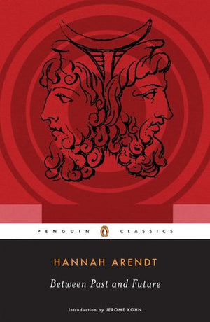 Between Past and Future – Hannah Arendt