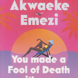 You Made a Fool of Death With Your Beauty book by Akwaeke Emezi