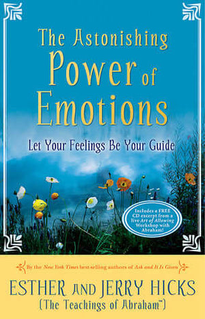 The Astonishing Power of Emotions - Esther Hicks , Jerry Hicks