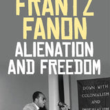 Alienation and Freedom - Frantz Fanon