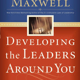 Developing the Leaders Around You: How to Help Others Reach Their Full Potential book by John C. Maxwell