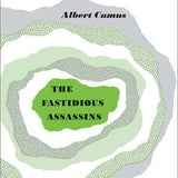 The Fastidious Assassins - Albert Camus