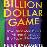 Billion Dollar Game - Peter Bazalgette