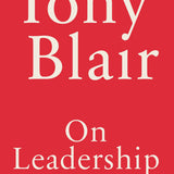 On Leadership - Tony Blair