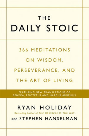 The Daily Stoic book by Ryan Holiday