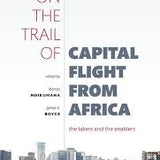 On the Trail of Capital Flight from Africa book by Leonce Ndikumana