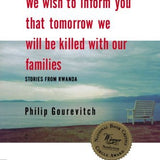 We Wish to Inform You That Tomorrow We Will Be Killed with Our Families book by Philip Gourevitch