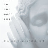 A Guide to the Good Life book by William B. Irvine