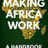 Making Africa Work: A Handbook for Economic Success book by Greg Mills