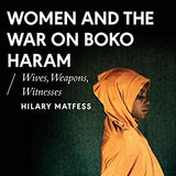 Women and the War on Boko Haram book by Hillary Matfess