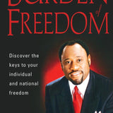The Burden Of Freedom - Myles Munroe