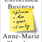 Unfinished Business - Anne-Marie Slaughter