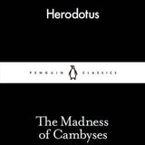 The Madness of Cambyses - Herodotus