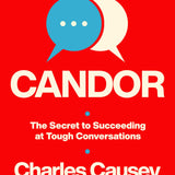 Candor: The Secret to Succeeding at Tough Conversations book by Charles Causey