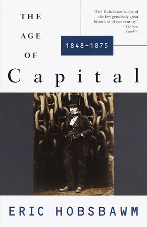 The Age of Capital: 1848-1875 - Eric J. Hobsbawm
