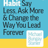 The Coaching Habit - Michael Bungay Stanier