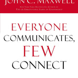 Everyone Communicates, Few Connect: What the Most Effective People Do Differently book by John C. Maxwell