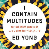 I Contain Multitudes - Ed Yong