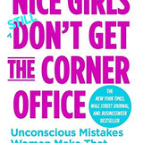 Nice Girls *still* Don't Get the Corner Office : 101 Unconscious Mistakes Women Make book by Lois P. Frankel