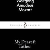 My Dearest Father - Wolfgang Amadeus Mozart